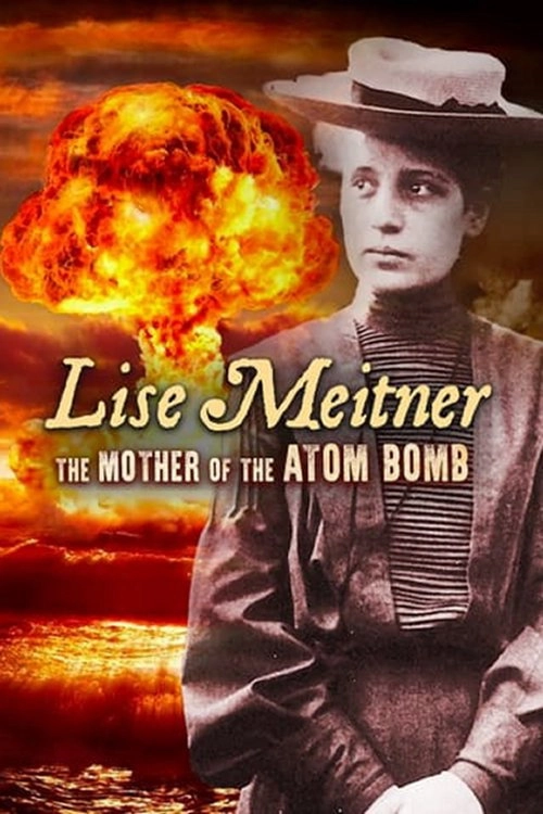 Lise Meitner: The Mother of the Atom Bomb