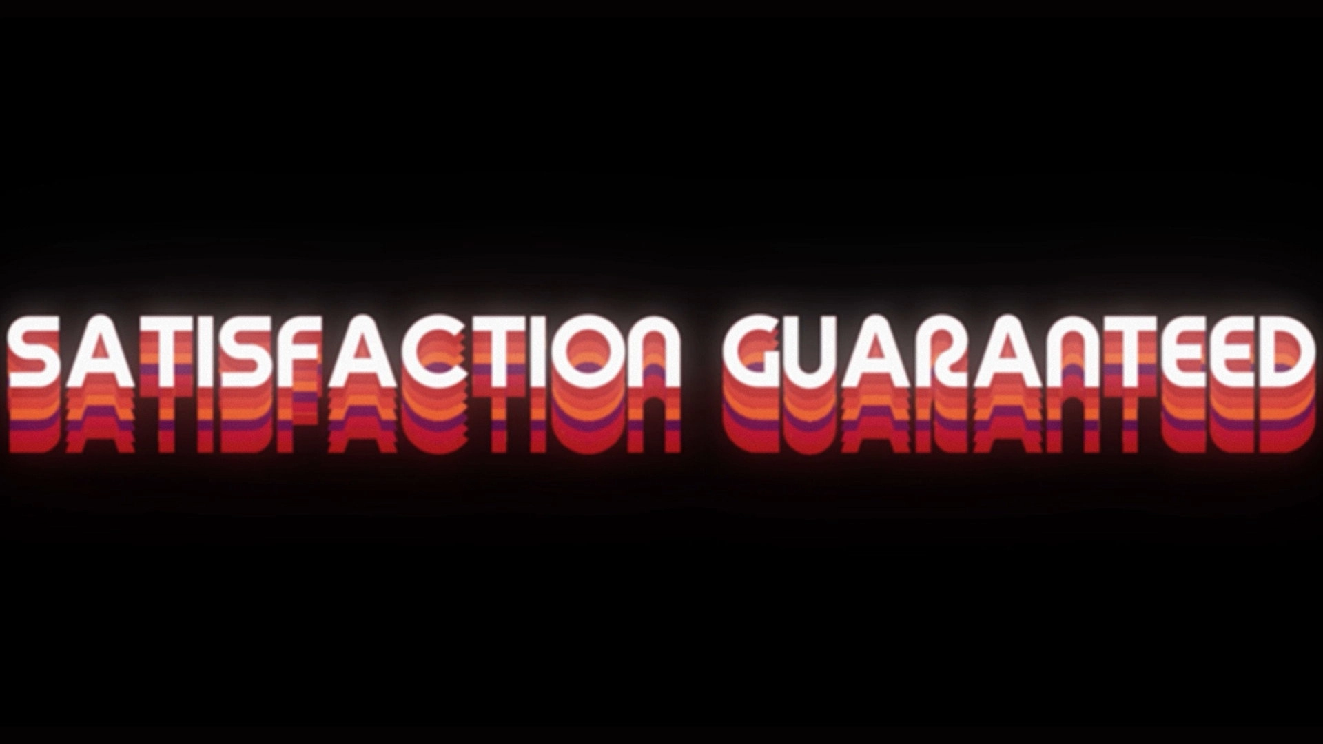 Satisfaction Guaranteed