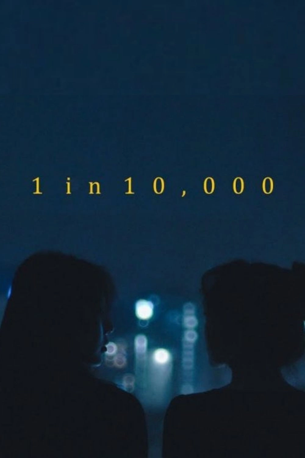 1 in 10,000: Act I