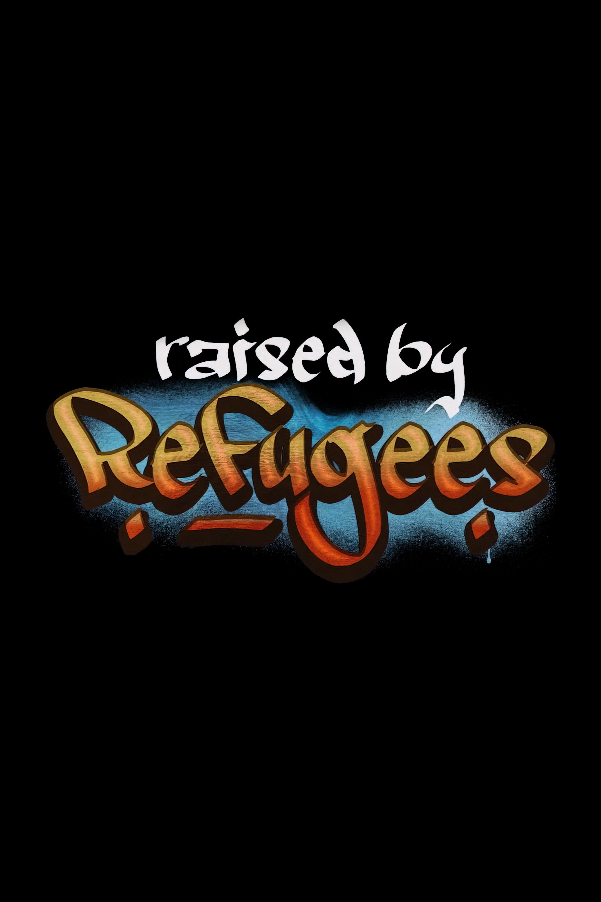 Raised by Refugees