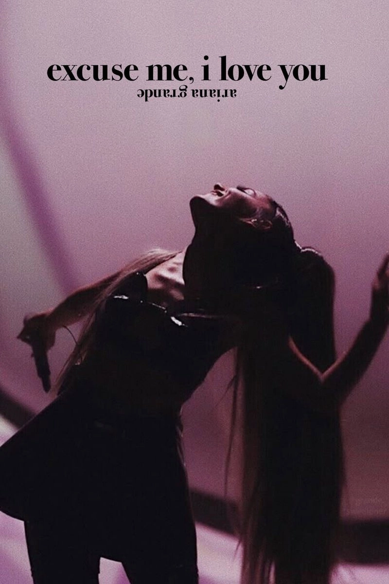 ariana grande: excuse me, i love you