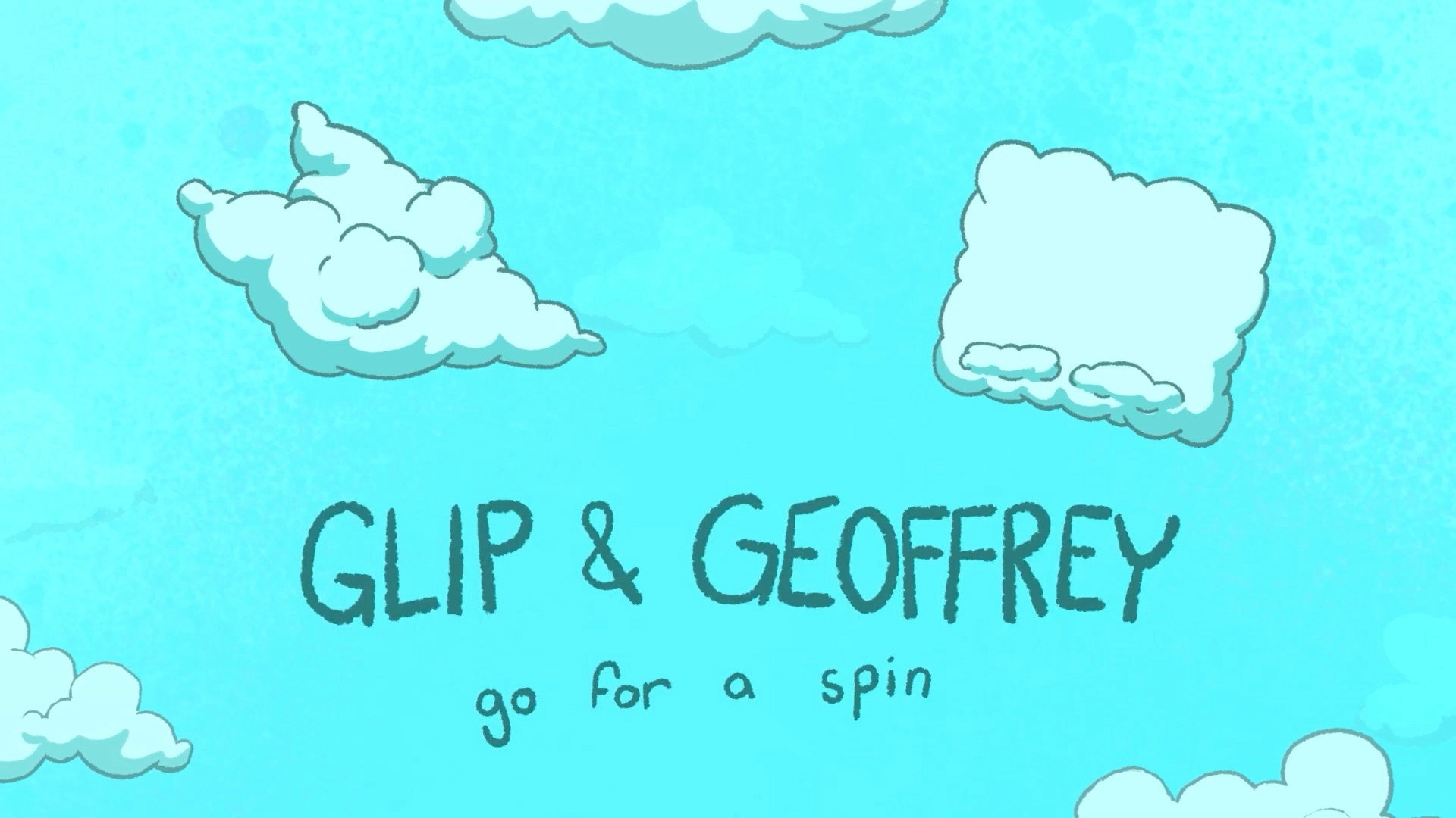 Glip and Geoffrey Go For a Spin