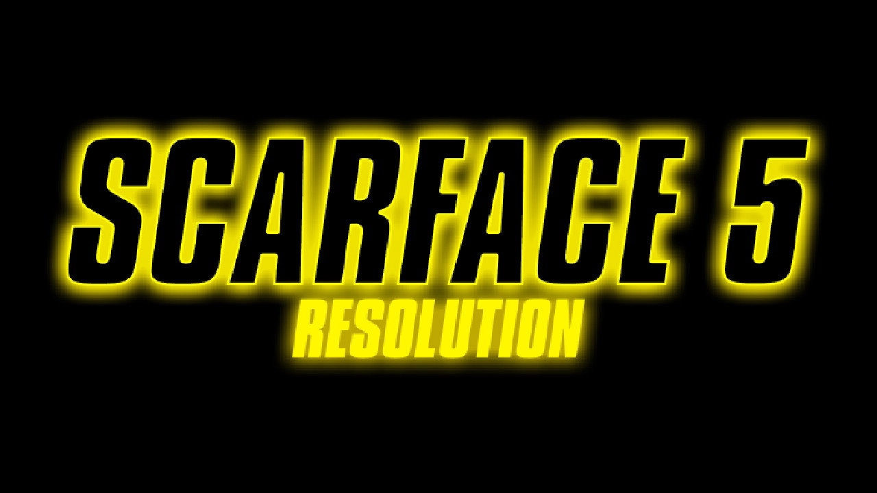 SCARFACE 5: RESOLUTION