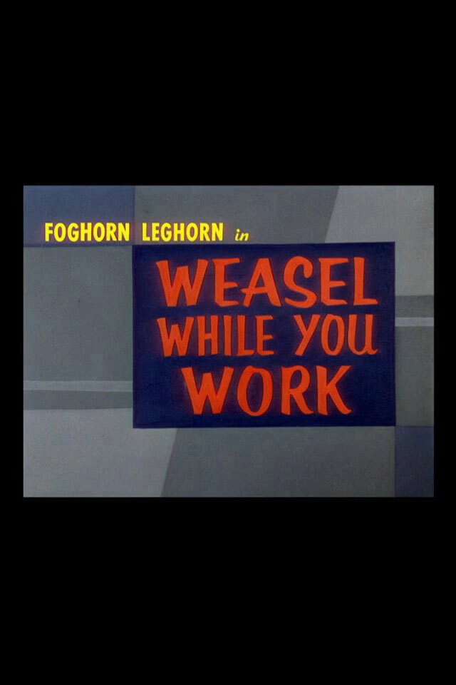 Weasel While You Work