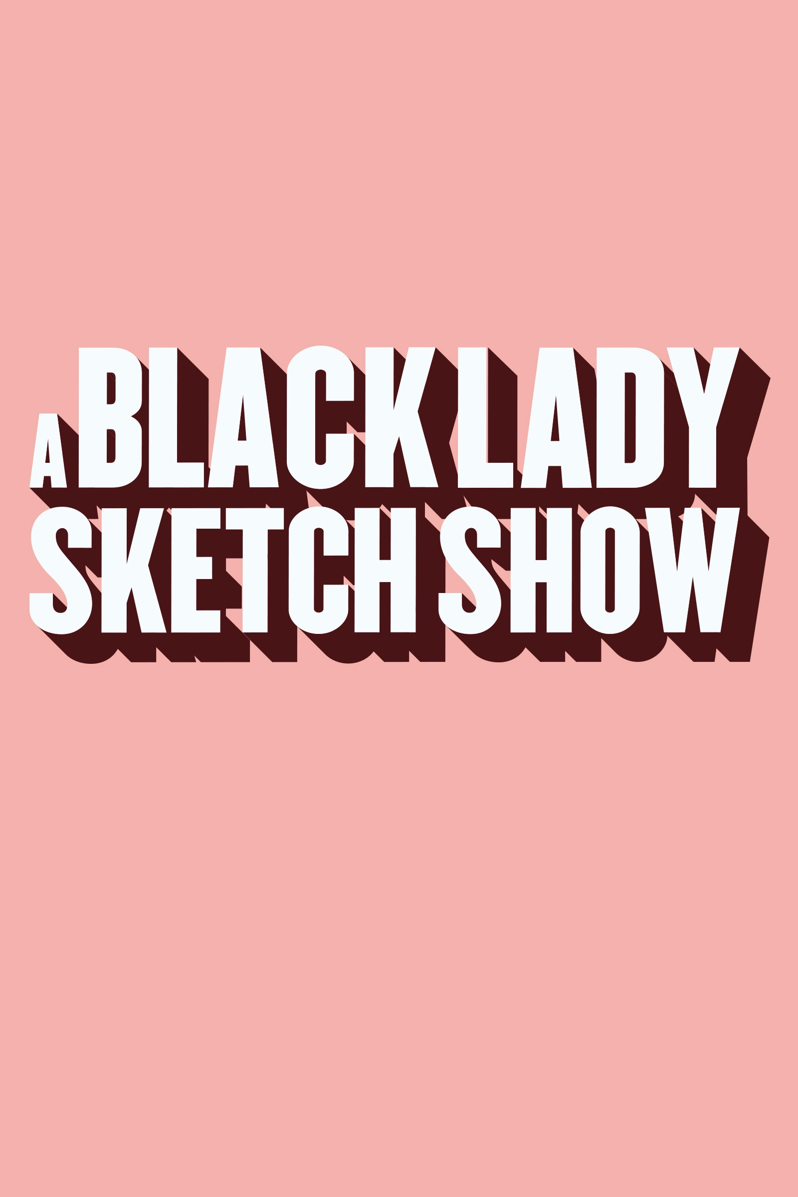A Black Lady Sketch Show