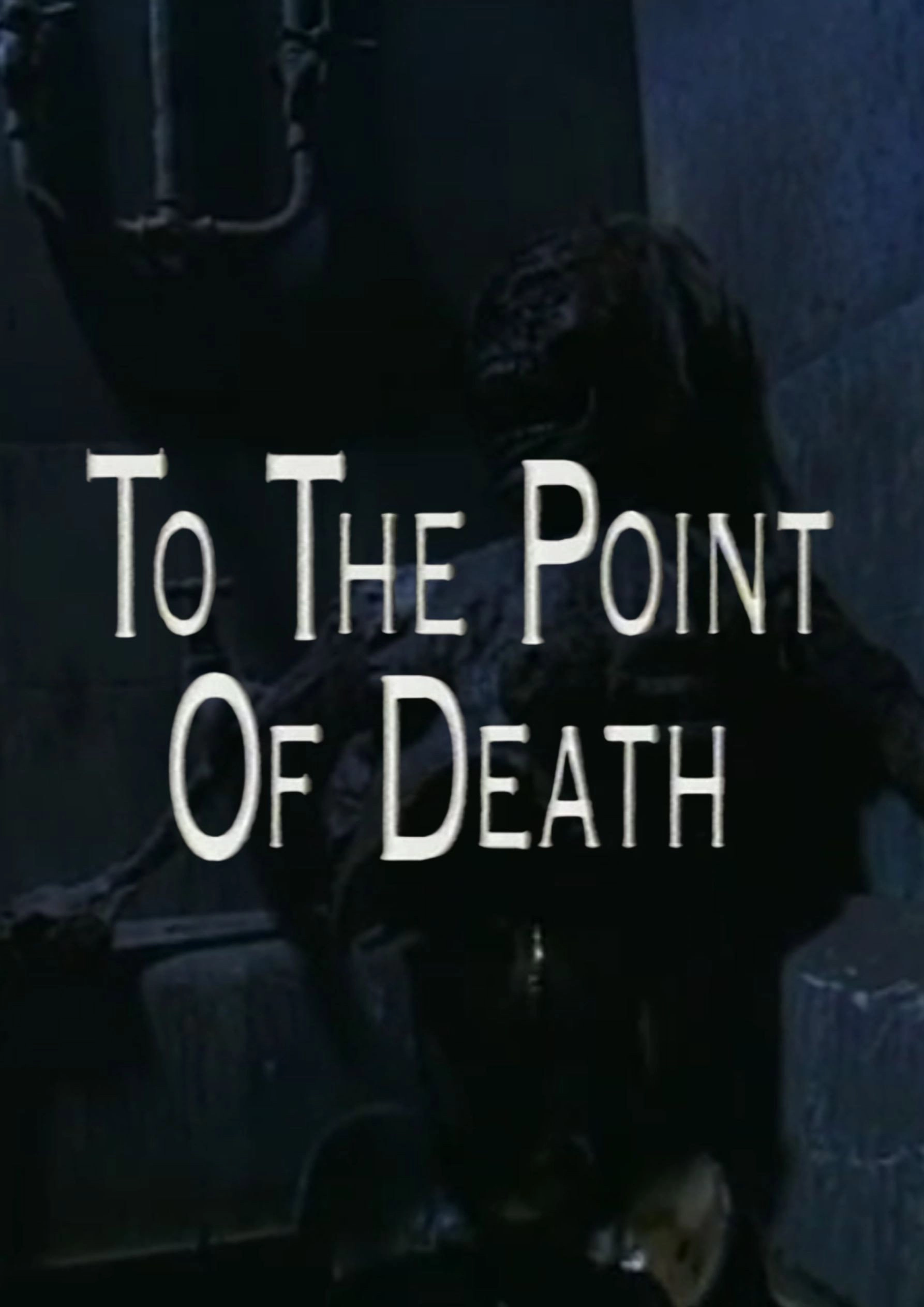 To the Point of Death