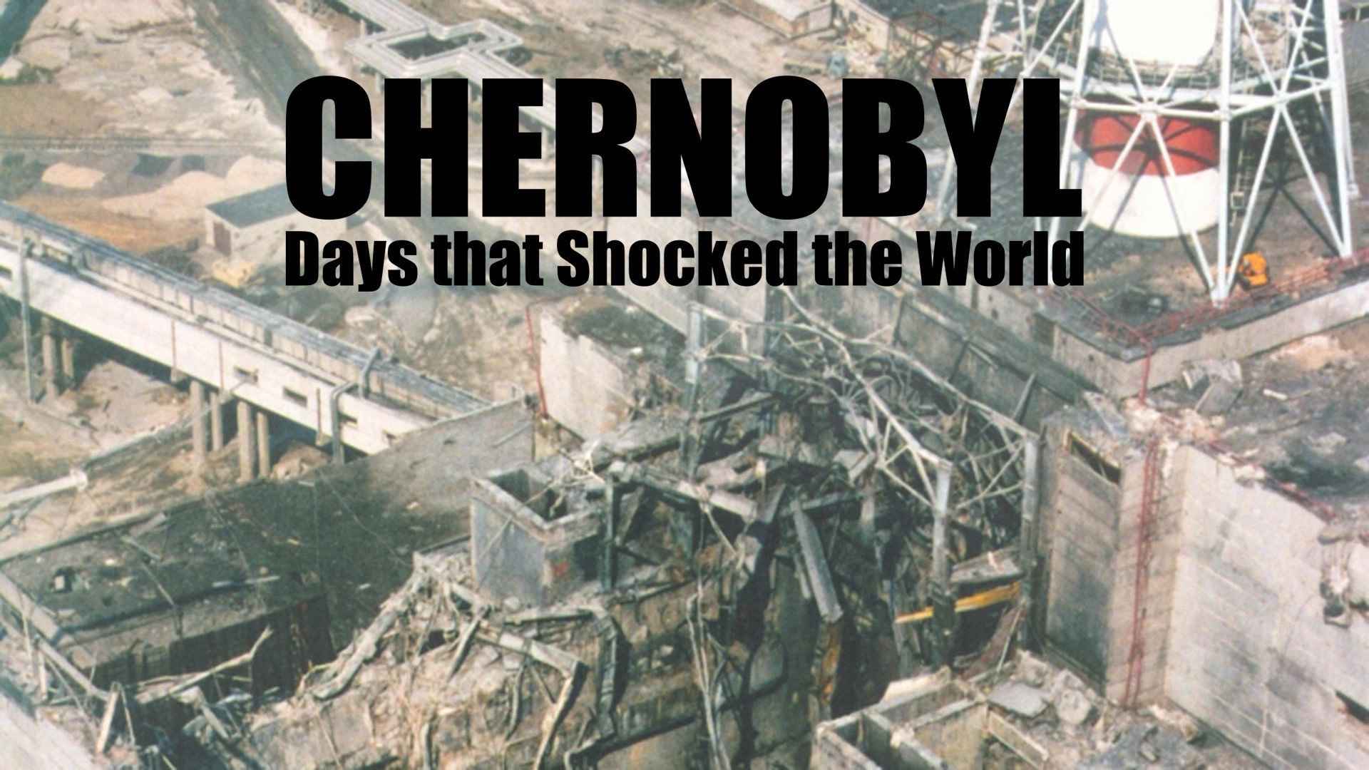Chernobyl: Days That Shocked the World