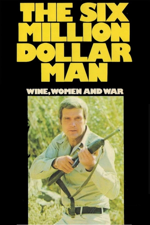 The Six Million Dollar Man: Wine, Women and War