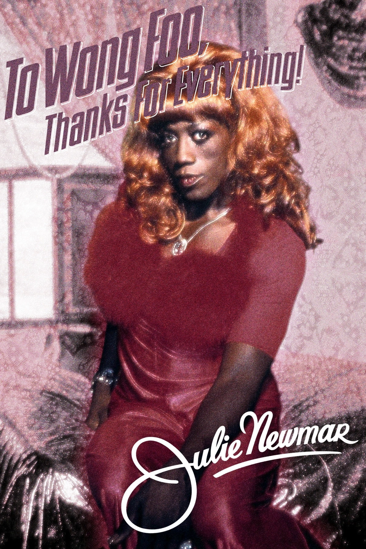 To Wong Foo, Thanks for Everything! Julie Newmar