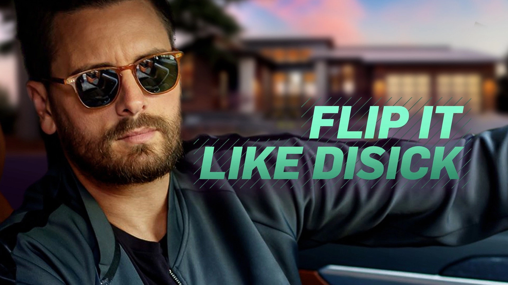 Flip It Like Disick
