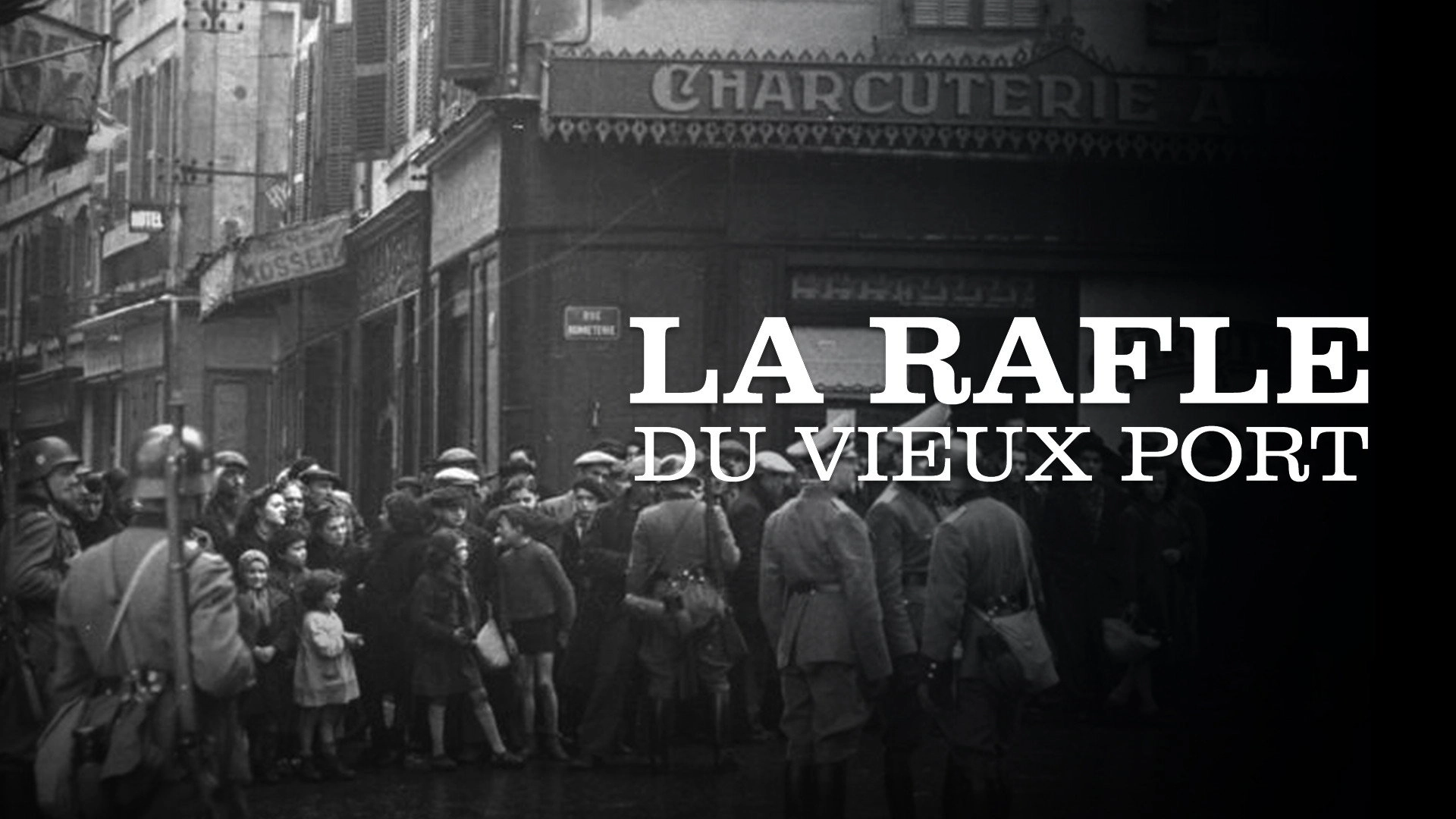 La Rafle du Vieux-Port