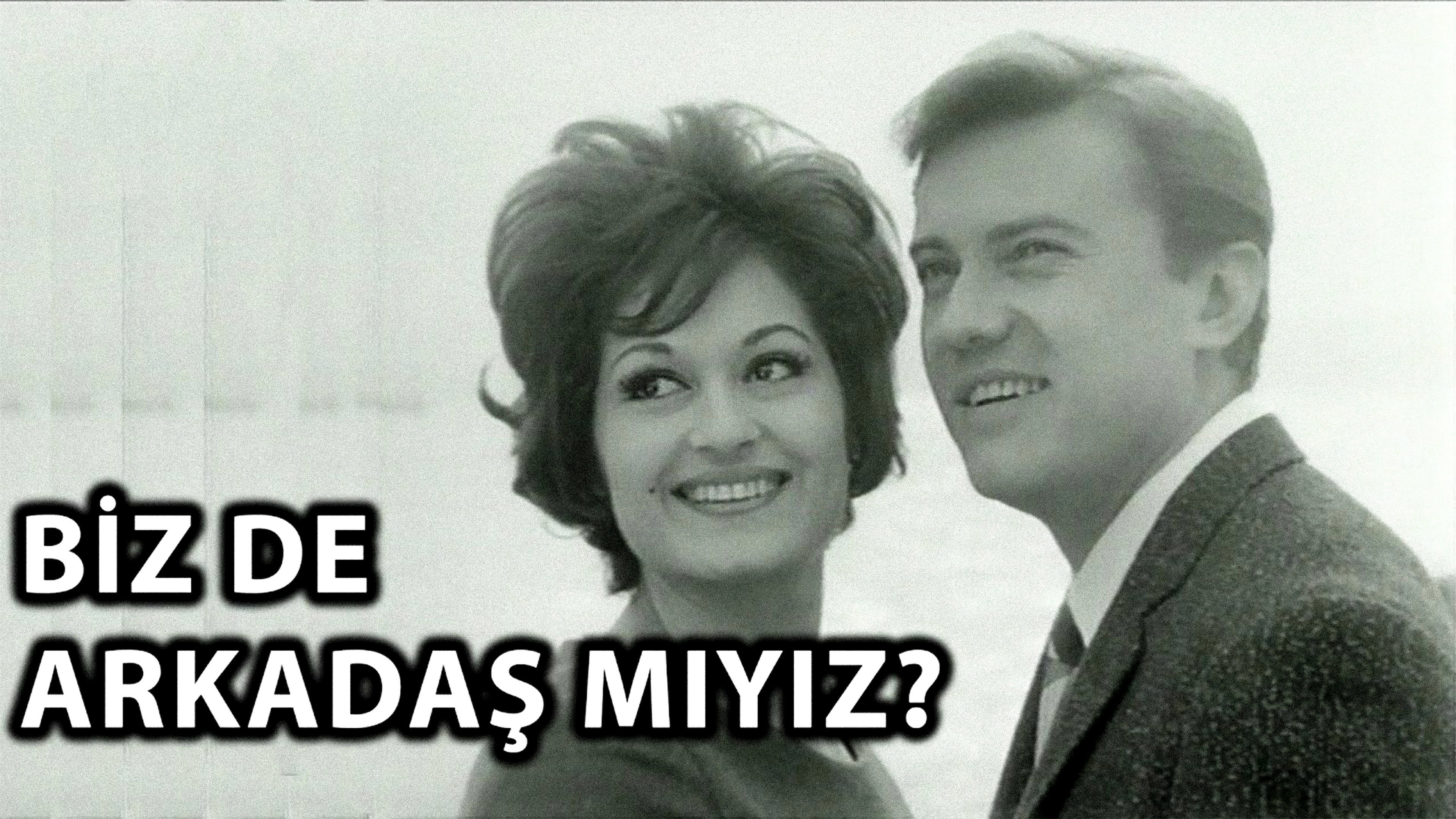 Biz de Arkadaş mıyız?