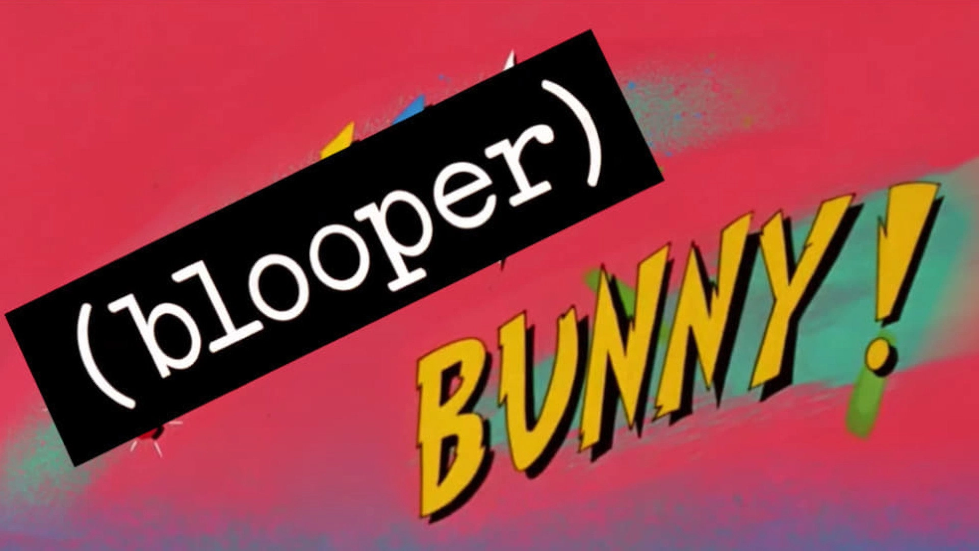(Blooper) Bunny!