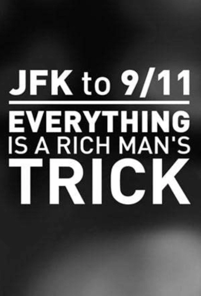JFK to 9/11: Everything is a Rich Man's Trick