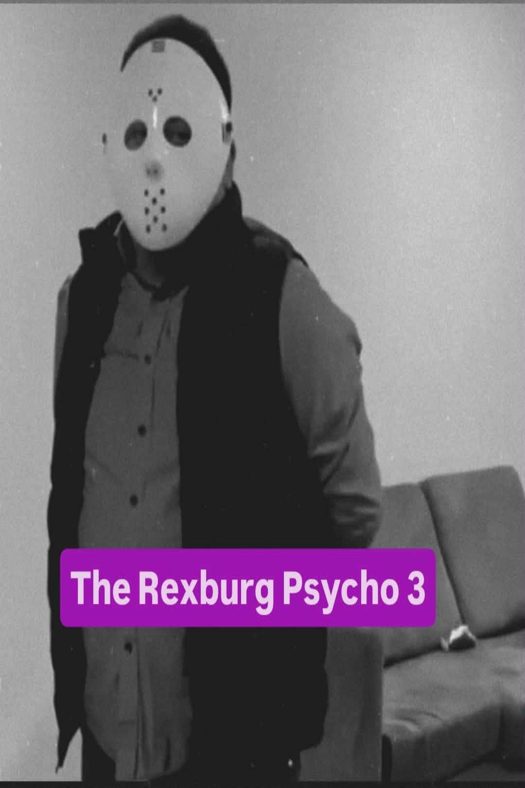 The Rexburg Psycho 3
