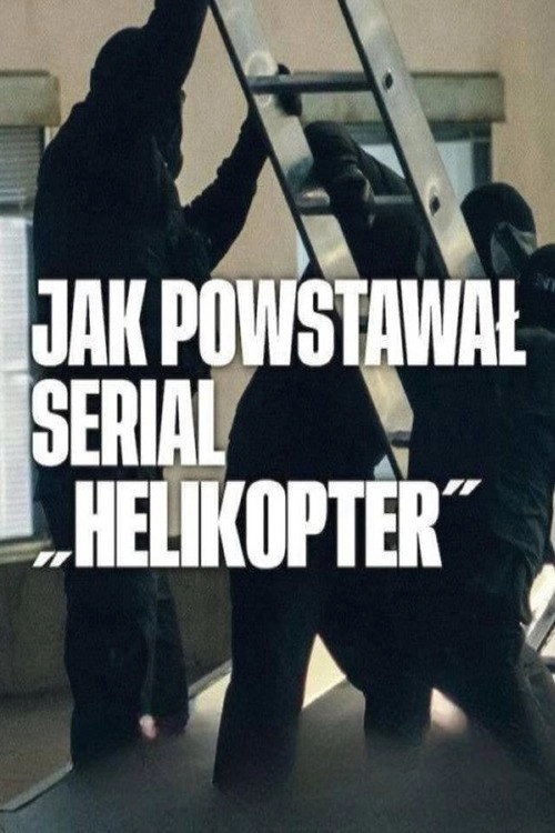 Making The Helicopter Heist