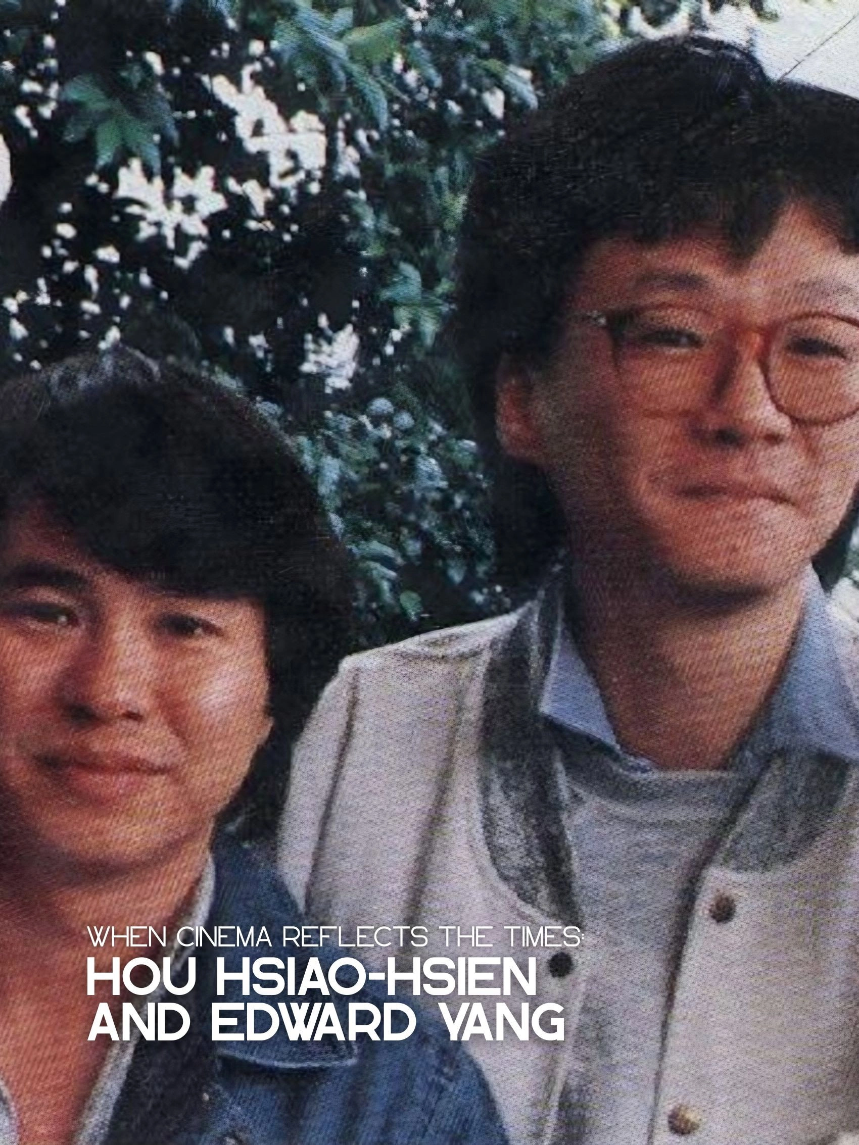When Cinema Reflects the Times: Hou Hsiao-Hsien and Edward Yang