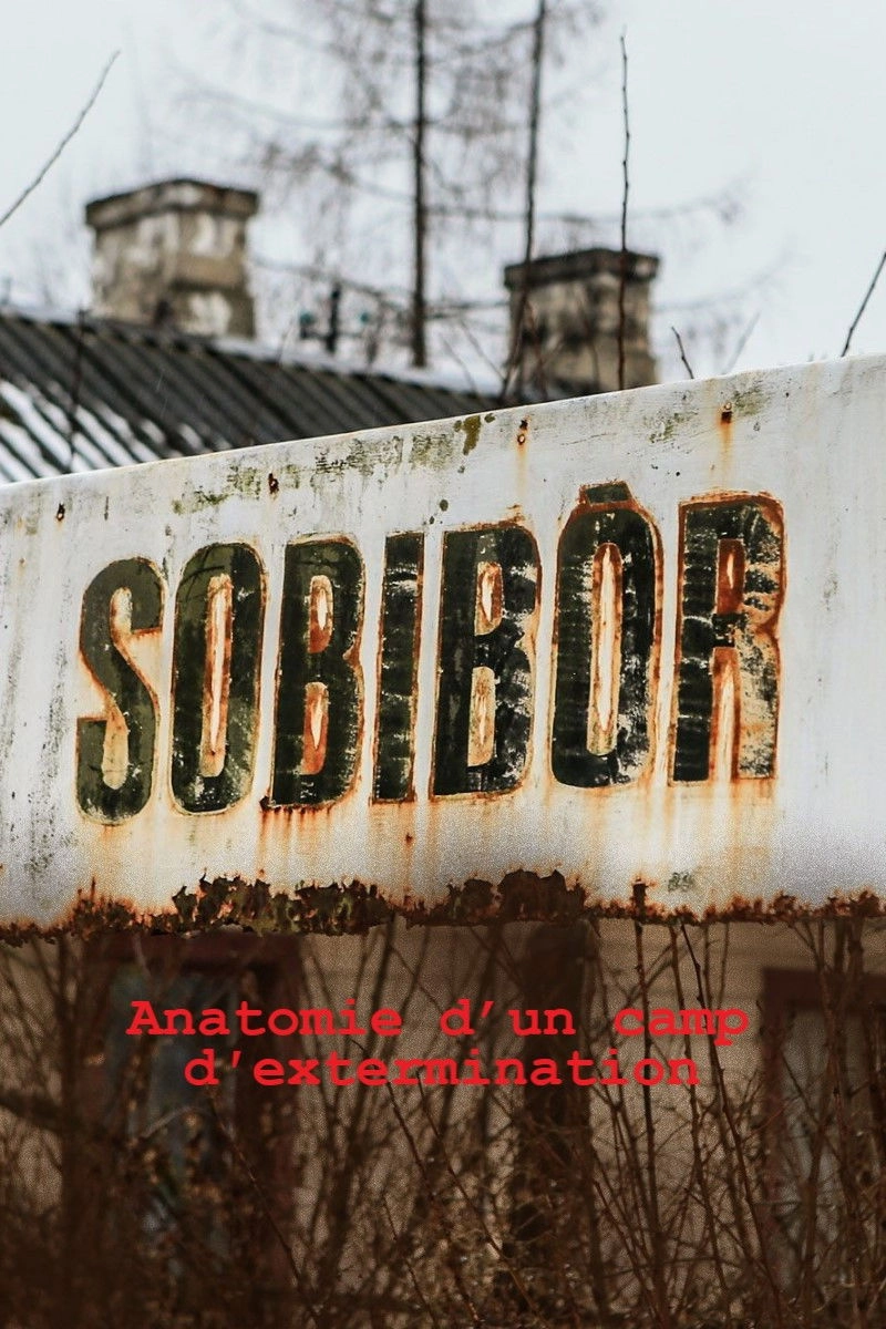 Sobibór - Anatomie eines Vernichtungslagers