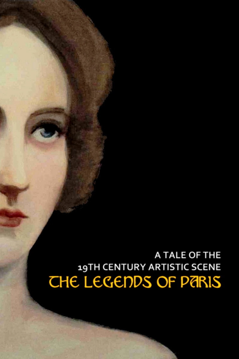 The Legends of Paris: A Tale of the 19th Century Artistic Scene