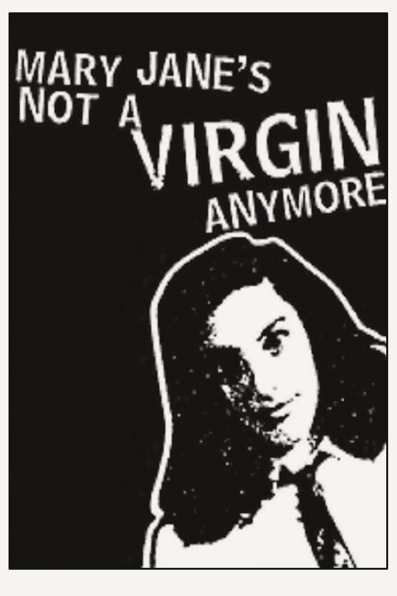 Mary Jane's Not a Virgin Anymore
