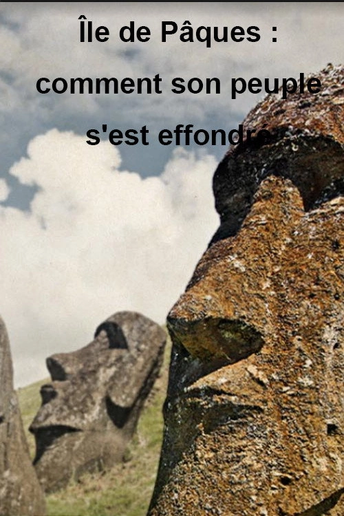 Île de Pâques : comment son peuple s'est effondré