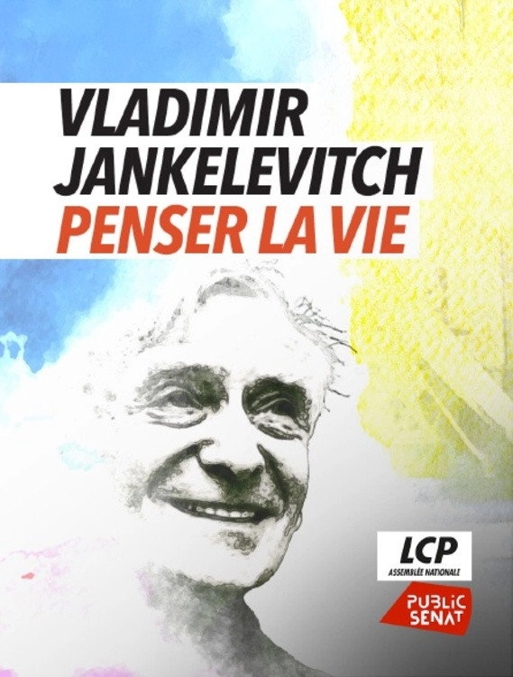 Vladimir Jankélévitch, penser la vie