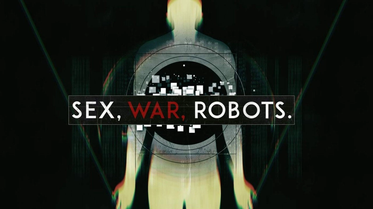 Sex, War, Robots